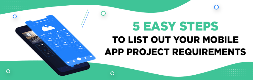 How to Define Your Mobile App Project Requirements in 5 Easy Steps?