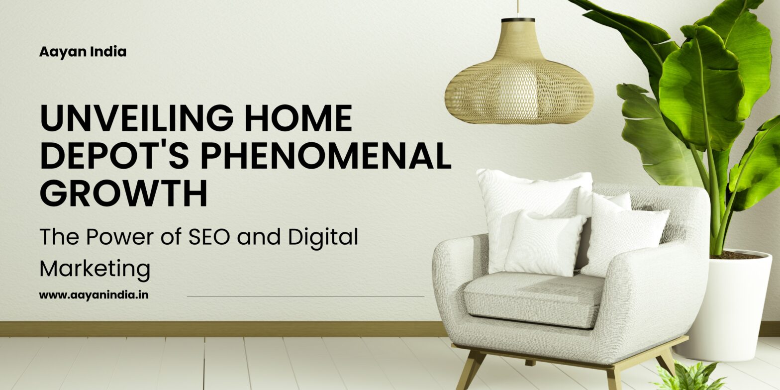 Unveiling Home Depot’s Phenomenal Growth: The Power of SEO and Digital Marketing