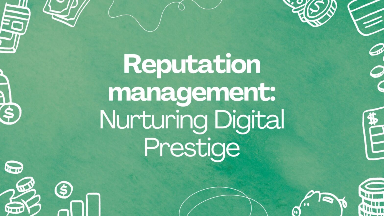 Nurturing Digital Prestige: The Essence of Online Reputation Management Firms in the UAE
